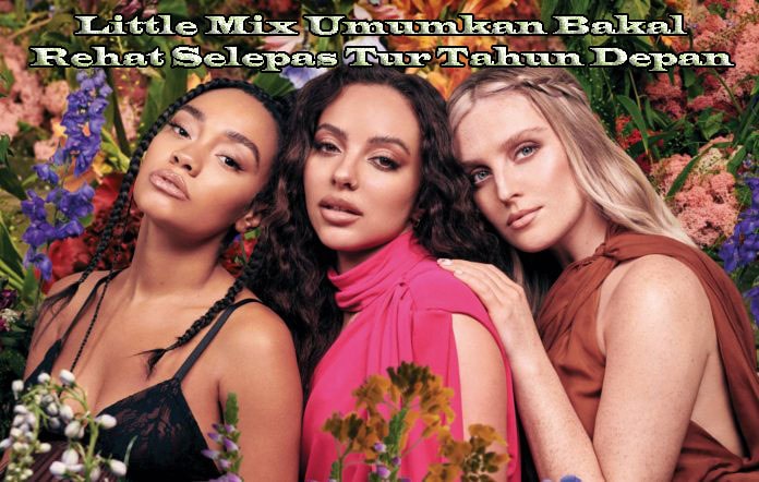 Little Mix Umumkan Bakal Rehat Selepas Tur Tahun Depan 